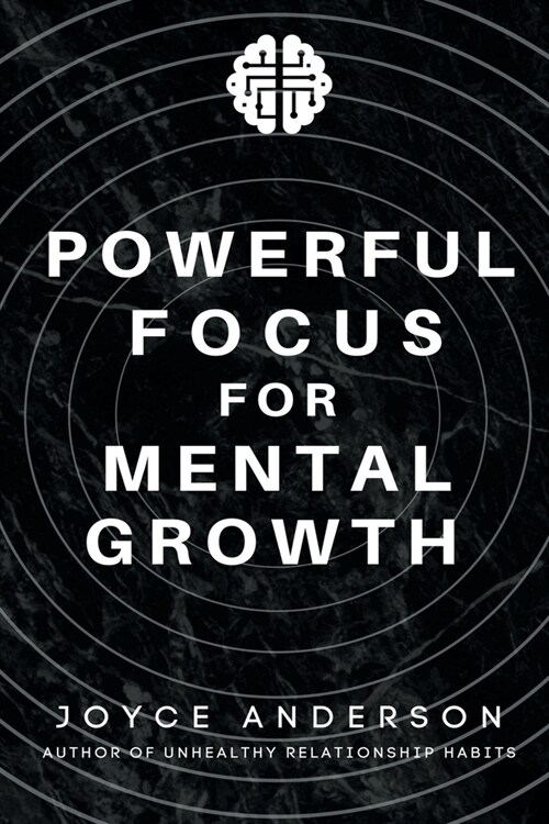 Powerful Focus for Mental Growth: A Scientifically Proven Method to Increase and Maintain Productivity Without Burning Out (Paperback)