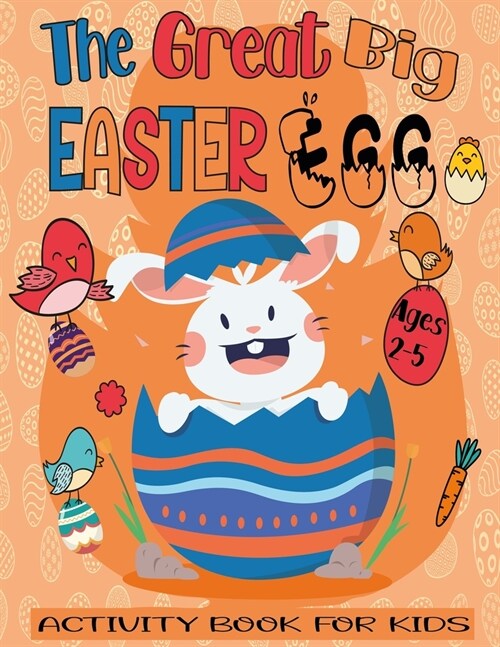 The Great Big Easter Egg Activity Book For Kids Ages 2-5: A Fun Easter Workbook For Kids and kindergarteners Ages 2-3-4-5 Easter Coloring By Numbers, (Paperback)