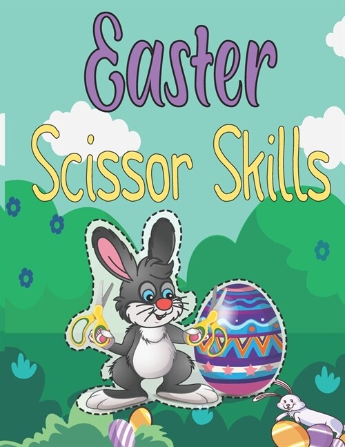 Easter Scissor Skills: Easter Scissor Skill Cut and Paste Workbook for Preschool Coloring and Cutting Kids Activity Book Easter Basket Stuffe (Paperback)