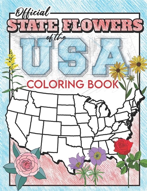 Official State Flowers of the USA Coloring Book: United States Coloring Book including Flowers and State Facts For All Ages (Paperback)