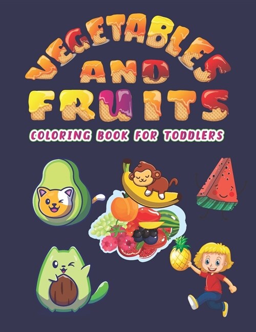 Vegetables And Fruits Coloring Book For Toddlers: Vegetables And Fruits Coloring Activity Books for Kids Stress Relieving Color Designs for Kids Relax (Paperback)