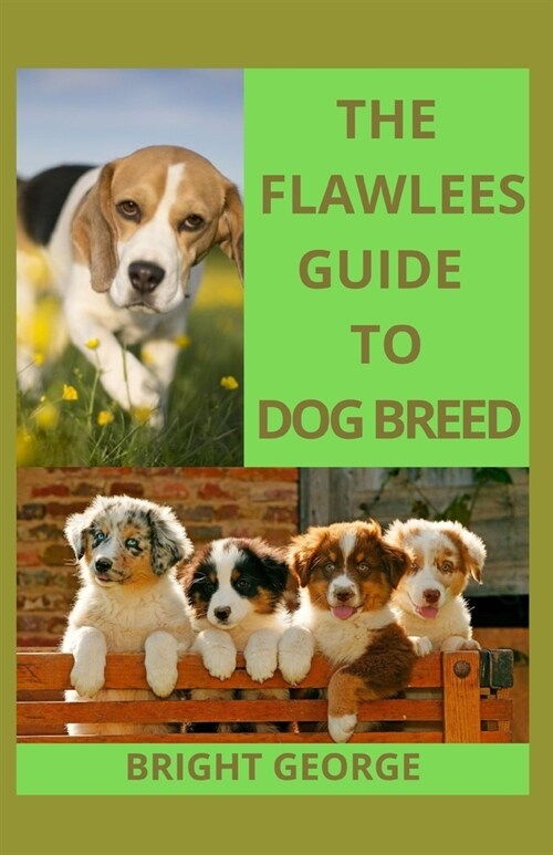 The Flawless Guide To Dog Breed: The All Breed Dog Grooming Guide (Paperback)