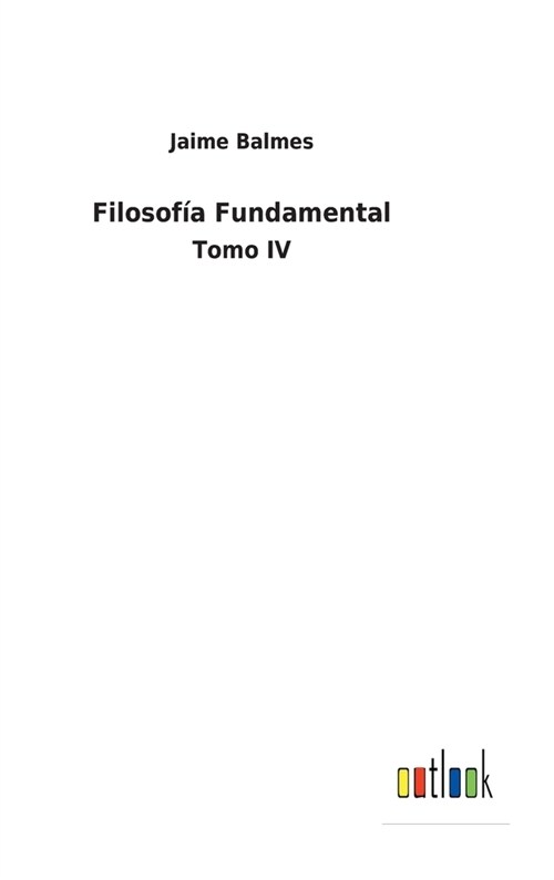 Filosof? Fundamental: Tomo IV (Hardcover)