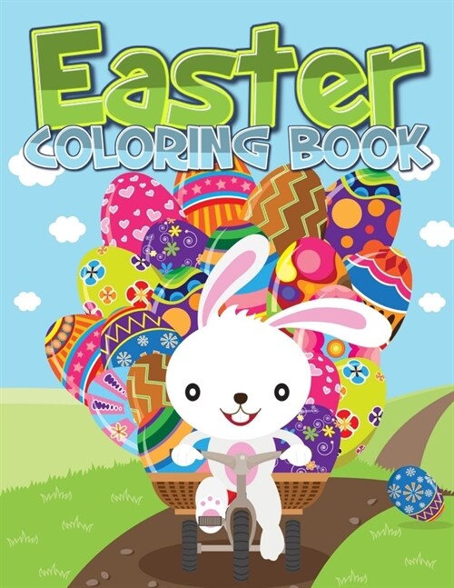 Easter Coloring Book: Easter Coloring Book for Kids and Toddlers Happy Easter Coloring Book Easter Coloring Book for Kids Ages 4-8 (Paperback)