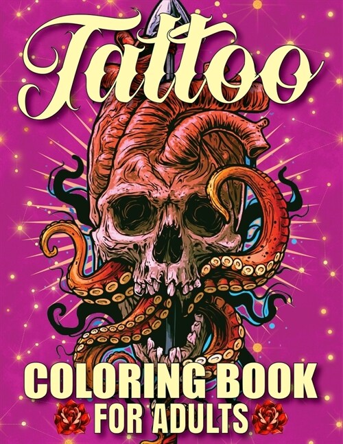 Tattoo Coloring Book For Adults: Awesome and Relaxing 107 pages Tattoo Coloring book Gift for Men and Women featuring Snake Tattoo, Sugar Skulls, Anim (Paperback)