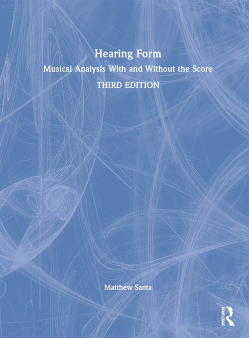 Hearing Form : Musical Analysis With and Without the Score (Hardcover, 3 ed)