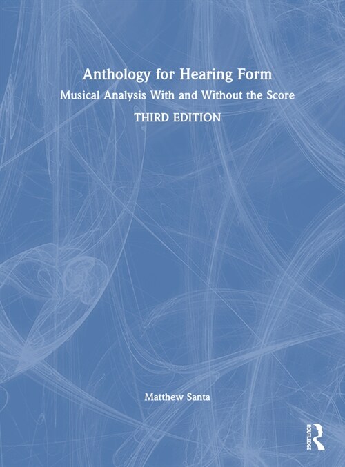 Anthology for Hearing Form : Musical Analysis With and Without the Score (Hardcover, 3 ed)