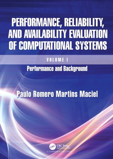 Performance, Reliability, and Availability Evaluation of Computational Systems, Volume I : Performance and Background (Hardcover)