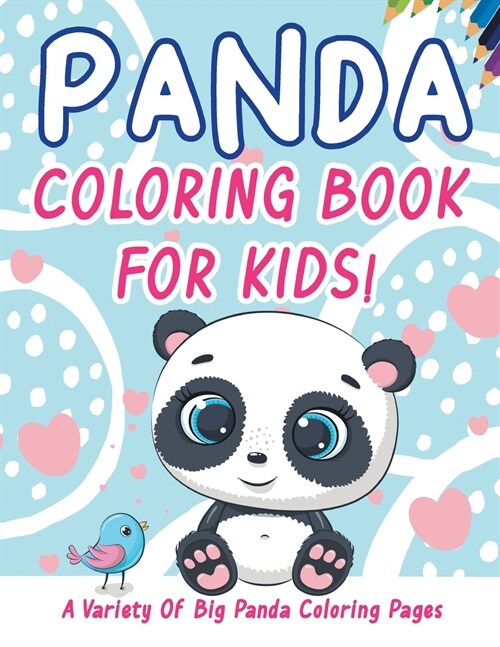 Panda Coloring Book For Kids! A Variety Of Big Panda Coloring Pages (Paperback)