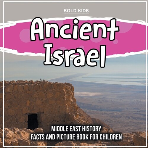 Ancient Israel: Middle East History Facts And Picture Book For Children (Paperback)