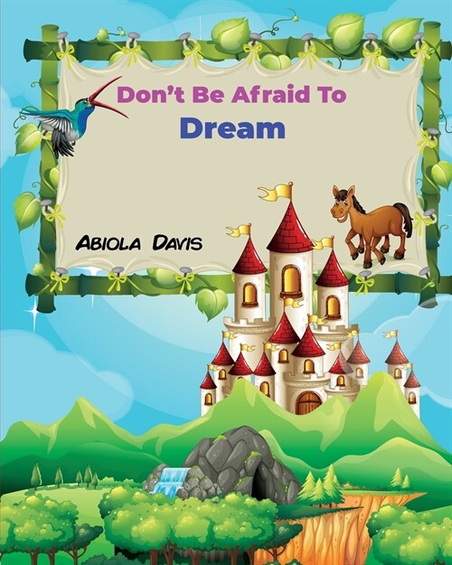 Dont Be Afraid To Dream (Paperback)