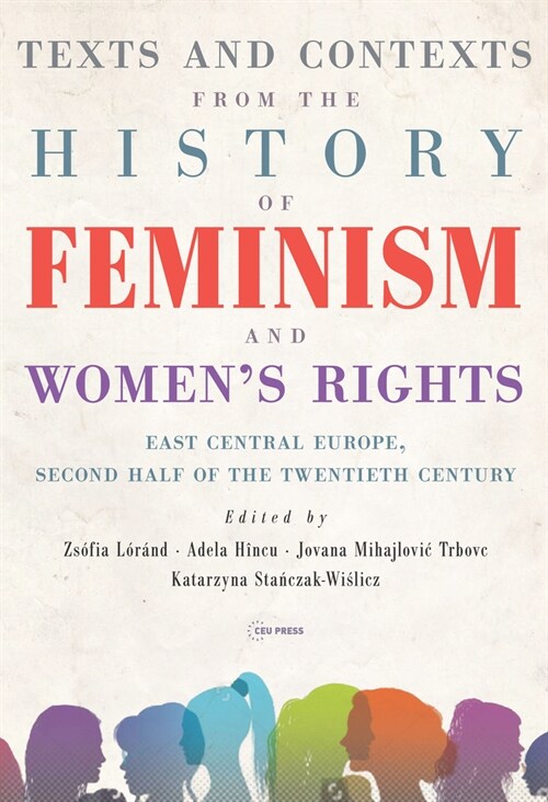 Texts and Contexts from the History of Feminism and Womens Rights: East Central Europe, Second Half of the Twentieth Century (Hardcover)