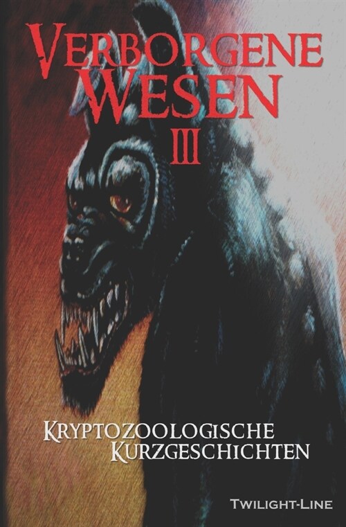 Verborgene Wesen 3: Kryptozoologische Kurzgeschichten (Paperback)