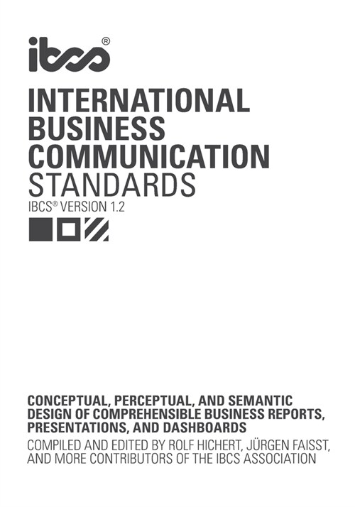 International Business Communication Standards (IBCS Version 1.2): Conceptual, perceptual, and semantic design of comprehensible business reports, pre (Paperback)