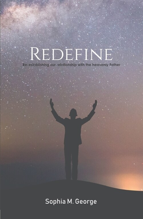 Redefine: Re-establishing Our Relationship With The Heavenly Father (Paperback)