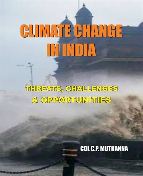 Climate Change in India: Threats, Challenges and Opportunities (Paperback)