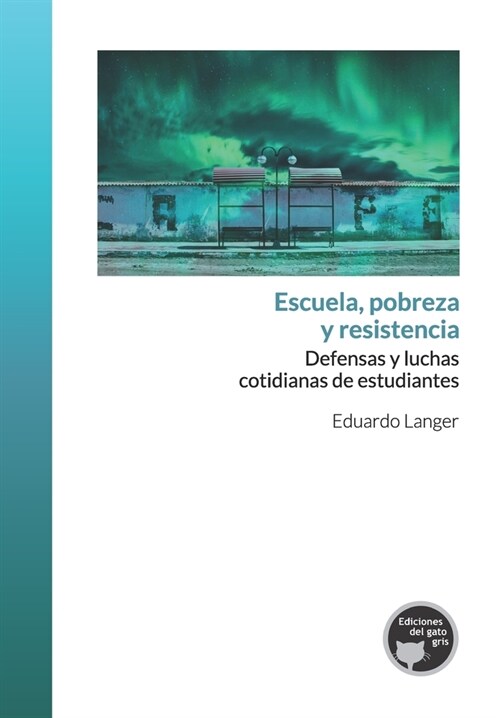 Escuela, pobreza y resistencia: Defensas y luchas cotidianas de estudiantes (Paperback)