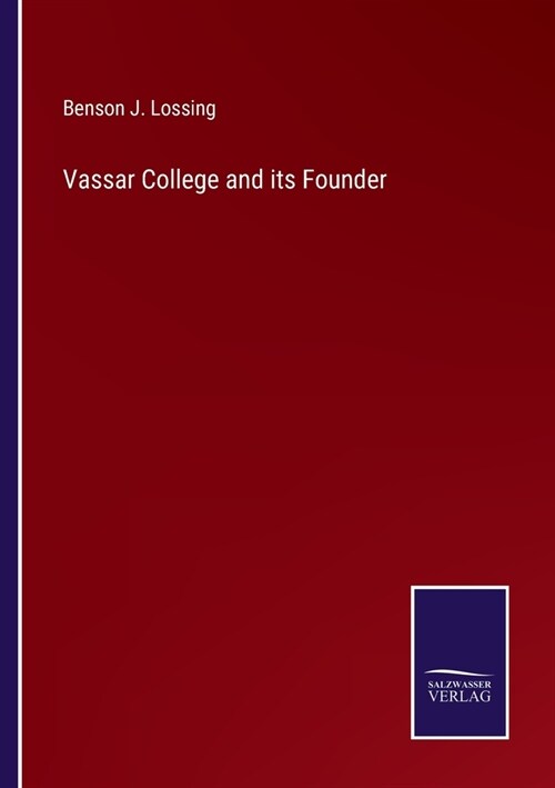 Vassar College and its Founder (Paperback)
