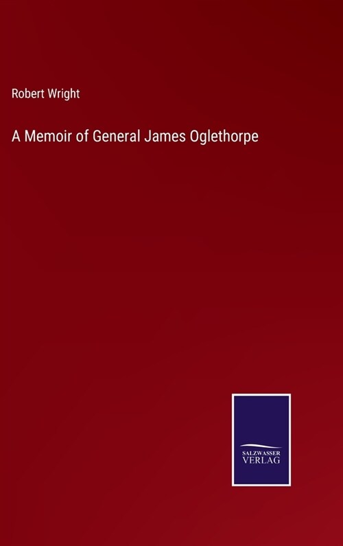 A Memoir of General James Oglethorpe (Hardcover)