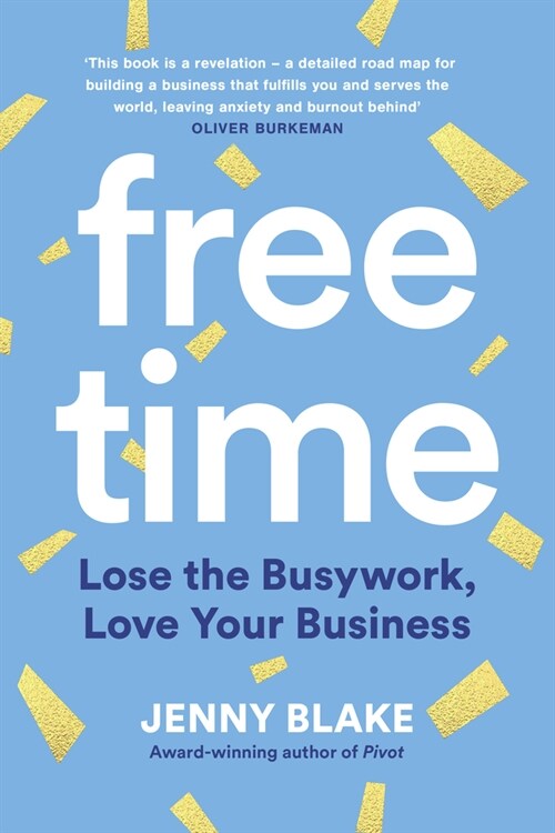 Free Time : Lose the Busywork, Love Your Business (Paperback)