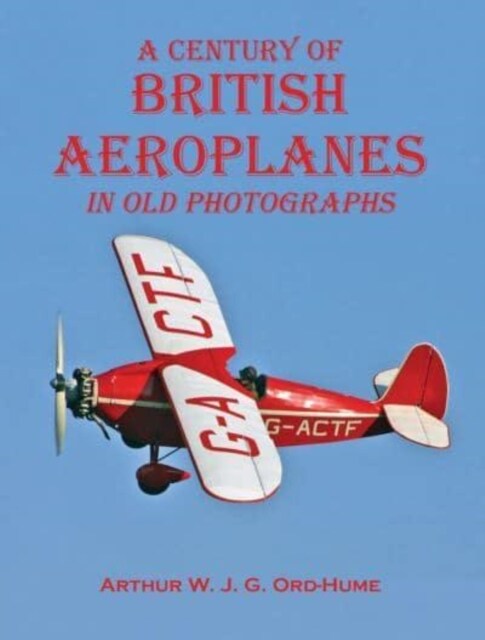 A century of British Aeroplanes in old photographs (Paperback)