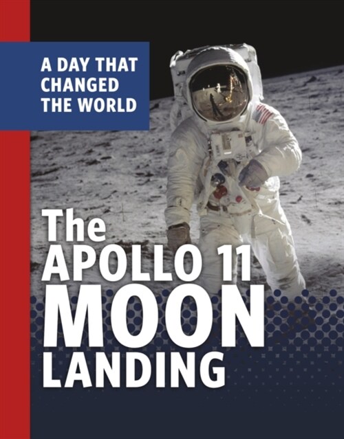 The Apollo 11 Moon Landing : A Day That Changed the World (Paperback)