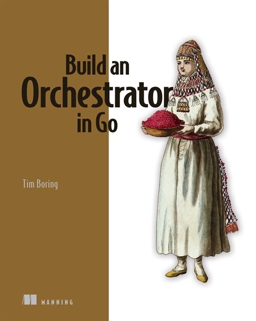Build an Orchestrator in Go (from Scratch) (Paperback)