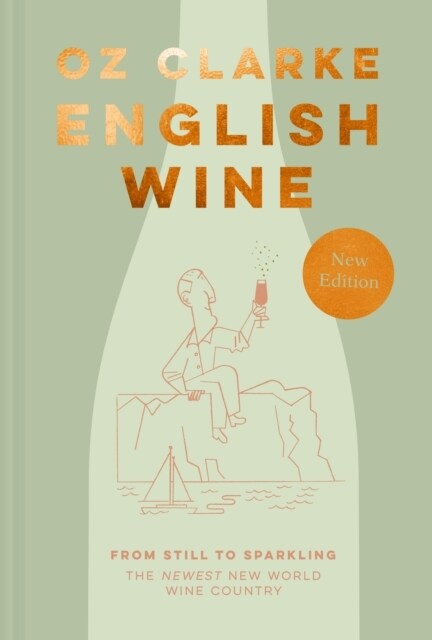 English Wine : From Still to Sparkling: the Newest New World Wine Country (Hardcover)
