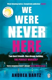 We Were Never Here : The addictively twisty Reese Witherspoon Book Club pick soon to be a major Netflix film (Paperback)