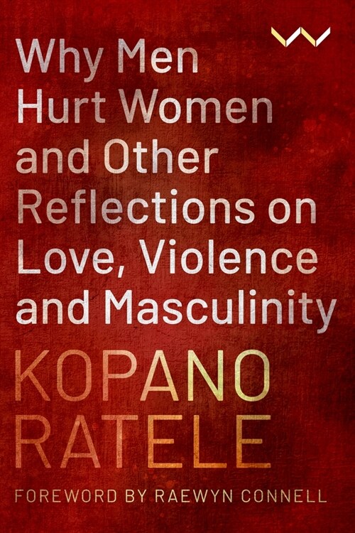 Why Men Hurt Women and Other Reflections on Love, Violence and Masculinity (Paperback)