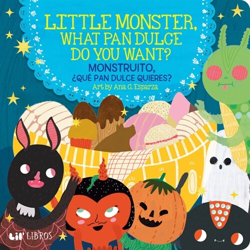 Little Monster, What Pan Dulce Do You Want? / 풫onstruito, Qu?Pan Dulce Quieres? (Board Books)