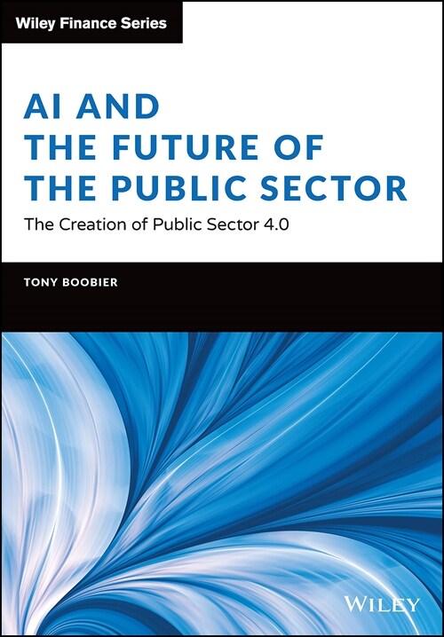 AI and the Future of the Public Sector: The Creation of Public Sector 4.0 (Hardcover)