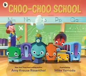 Choo-Choo School : All Aboard for the First Day of School! (Paperback)