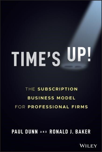 Times Up!: The Subscription Business Model for Professional Firms (Hardcover)