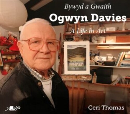 Bywyd a Gwaith yr Artist Ogwyn Davies / Ogwyn Davies: A Life in Art (Paperback, Bilingual ed)