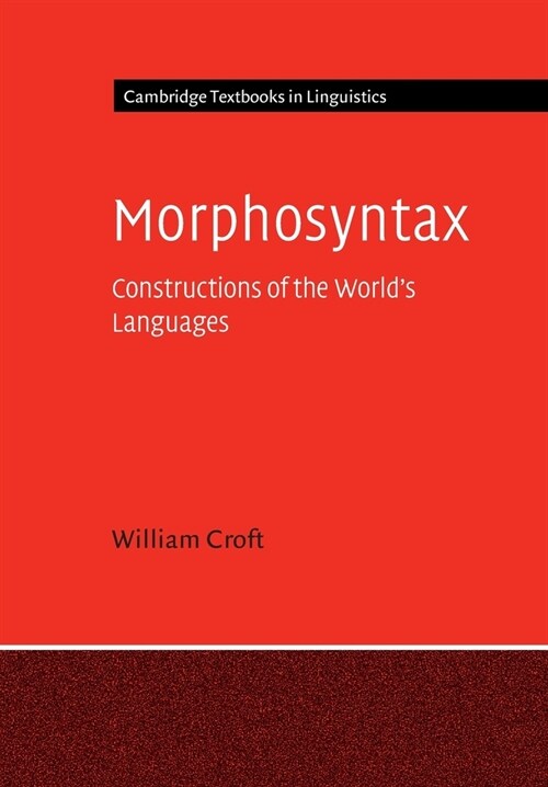 Morphosyntax : Constructions of the Worlds Languages (Paperback)