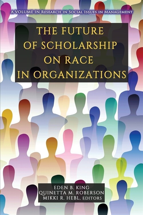 The Future of Scholarship on Race in Organizations (Paperback)