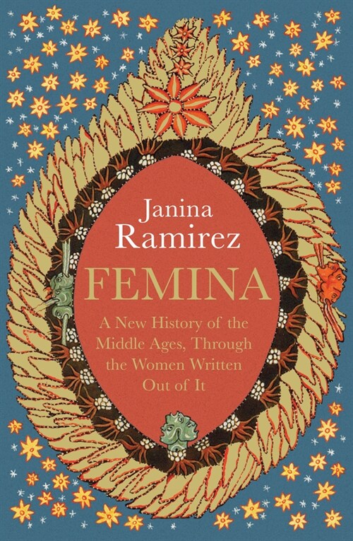 Femina : The instant Sunday Times bestseller – A New History of the Middle Ages, Through the Women Written Out of It (Hardcover)