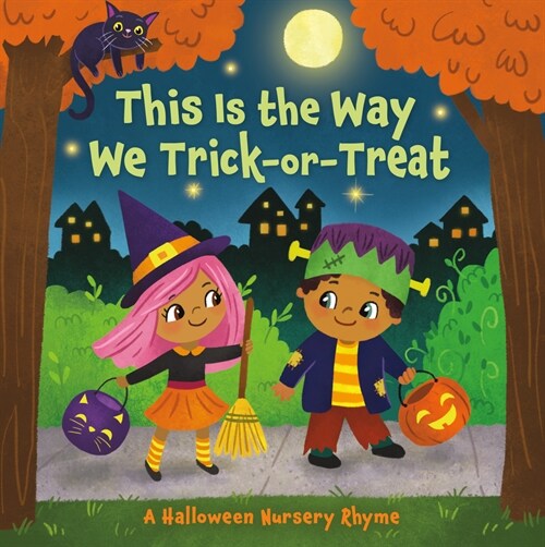 This Is the Way We Trick or Treat: A Halloween Nursery Rhyme (Board Books)