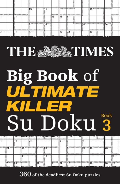 The Times Big Book of Ultimate Killer Su Doku book 3 : 360 of the Deadliest Su Doku Puzzles (Paperback)