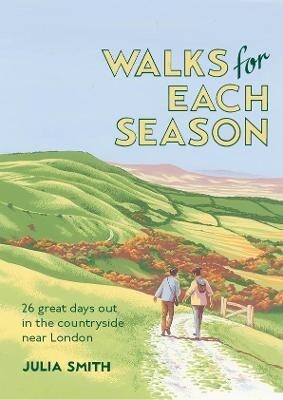 Walks for Each Season : 26 great days out in the countryside near London (Paperback)