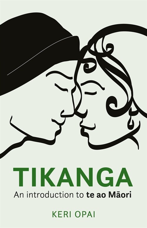 Tikanga: An Introduction to Te Ao Maori (Paperback)