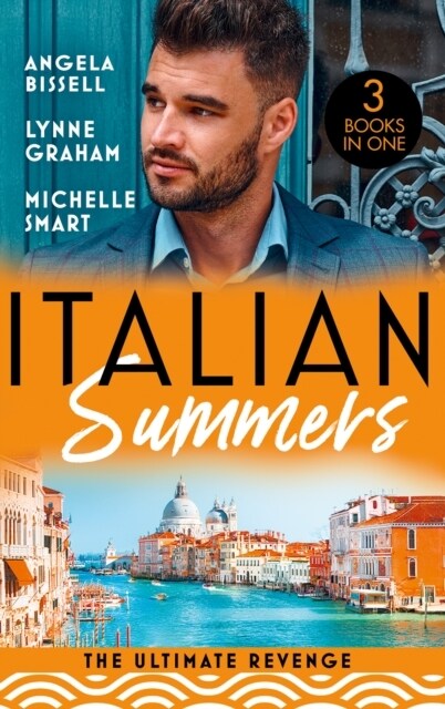 Italian Summers: The Ultimate Revenge : Surrendering to the Vengeful Italian (Irresistible Mediterranean Tycoons) / the Italians One-Night Baby / Wed (Paperback)