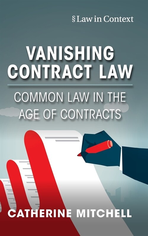 Vanishing Contract Law : Common Law in the Age of Contracts (Hardcover)