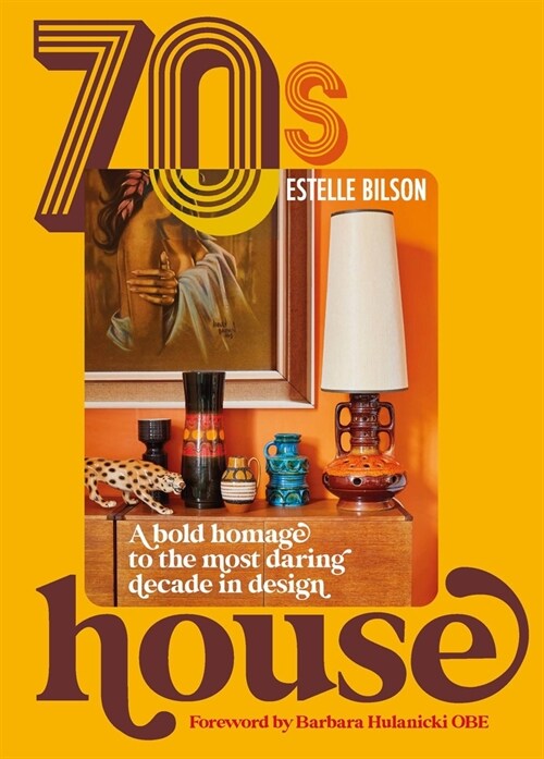 70s House : A bold homage to the most daring decade in design (Hardcover)