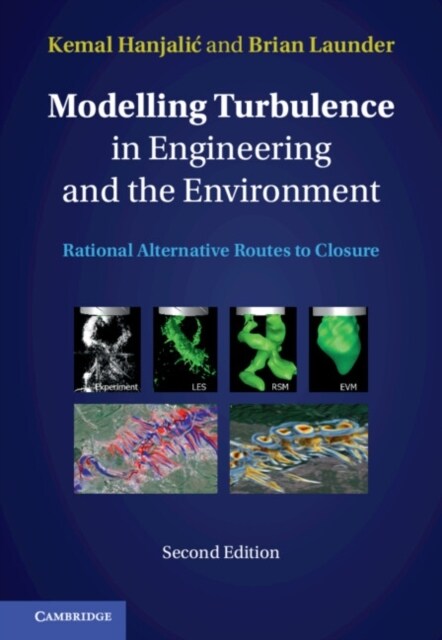 Modelling Turbulence in Engineering and the Environment : Rational Alternative Routes to Closure (Hardcover, 2 Revised edition)