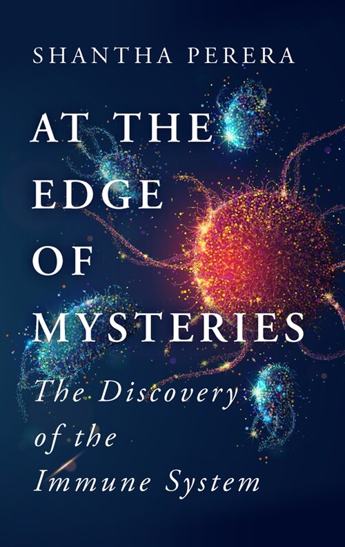 At the Edge of Mysteries : The Discovery of the Immune System (Paperback)