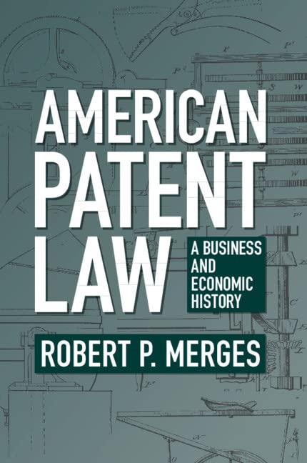 American Patent Law : A Business and Economic History (Paperback)
