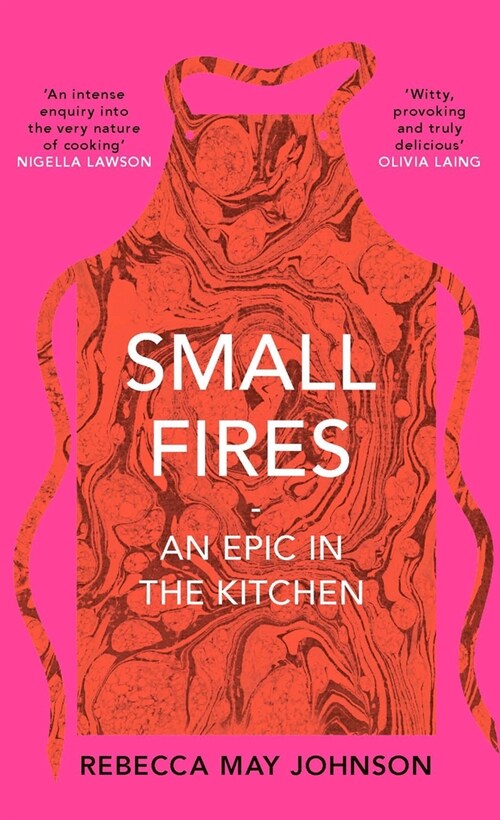 Small Fires : An Epic in the Kitchen (Hardcover)