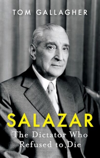 Salazar : The Dictator Who Refused to Die (Paperback)